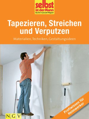 cover image of Tapezieren, Streichen und Verputzen--Profiwissen für Heimwerker